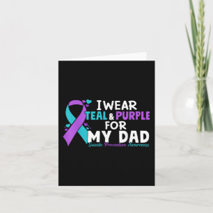 I Wear Teal & Purple For My Dad Suicide Preven Card