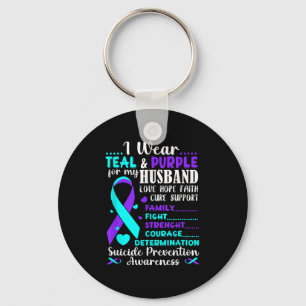 I Wear Teal &amp; Purple For My Husband Suicide Pr Keychain