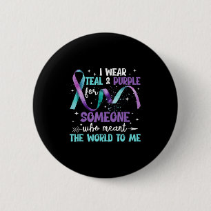 I Wear Teal &amp; Purple For Someone I Love Suicid 2 Inch Round Button