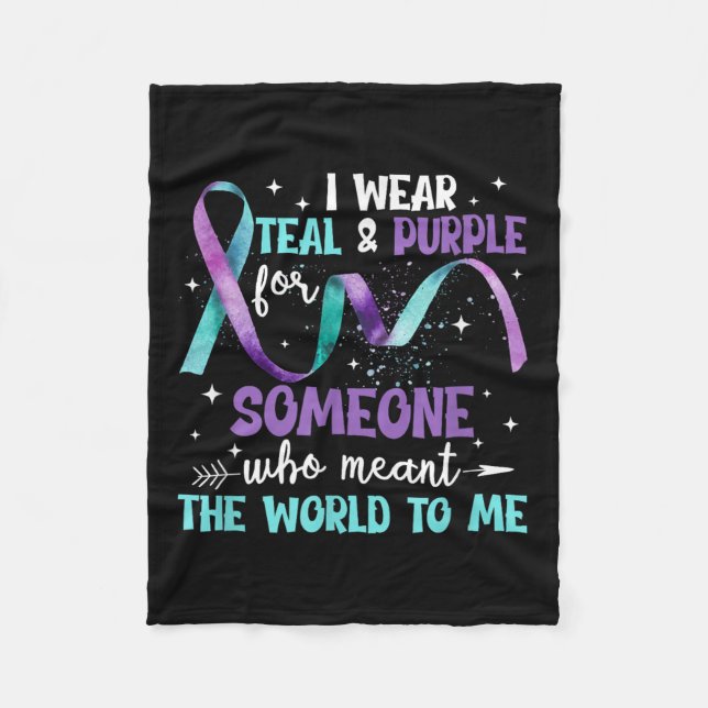 I Wear Teal &amp; Purple For Someone I Love Suicid Fleece Blanket (Front)
