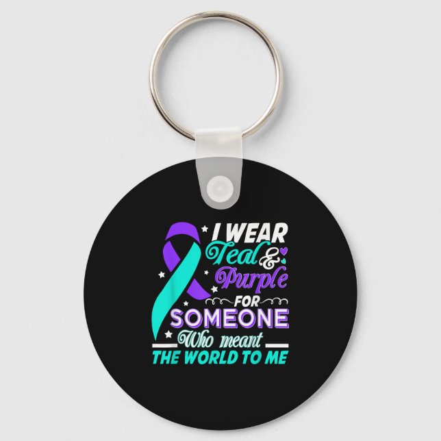 I Wear Teal &amp; Purple For Someone I Love Suicid Keychain (Front)