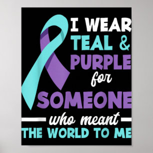 I Wear Teal & Purple For Someone I Love Suicid Poster