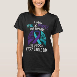 I Wear Teal &amp; Purple For Someone I Miss Every  T-Shirt