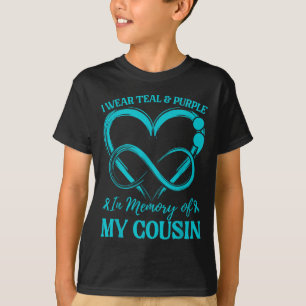 I Wear Teal &amp; Purple In Memory Of My Cousin  T-Shirt