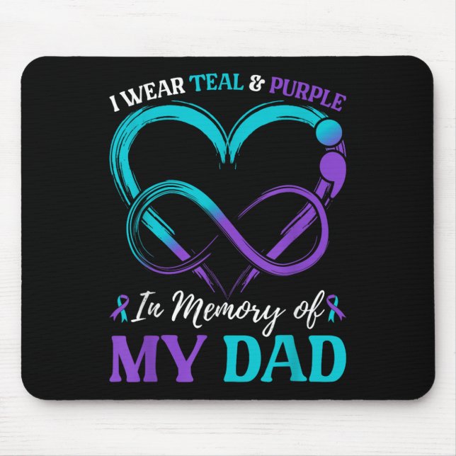 I Wear Teal &amp; Purple In Memory Of My Dad  Mouse Pad (Front)
