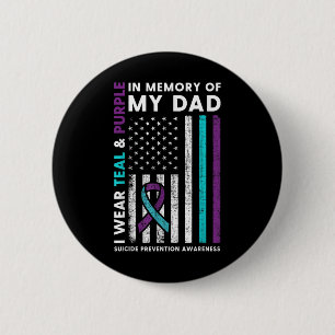 I Wear Teal &amp; Purple In Memory Of My Dad Suici 2 Inch Round Button