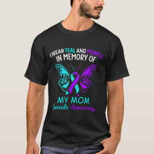 I Wear Teal &amp; Purple In Memory Of My Mom Suici T-Shirt
