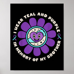 I Wear Teal &amp; Purple Memory Of My Brother Suic Poster