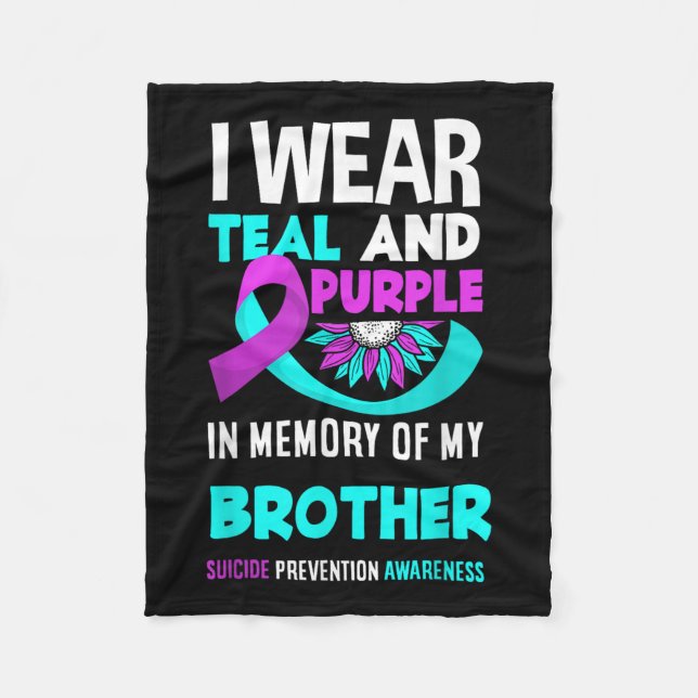 I Wear Teal And Purple For My Brother Suicide Prev Fleece Blanket (Front)