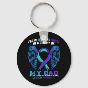 I Wear Teal And Purple For My Dad Suicide Awarenes Keychain