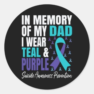 I Wear Teal And Purple For My Dad Suicide Preventi Classic Round Sticker