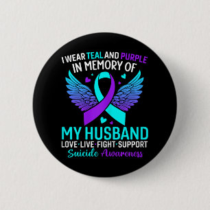 I Wear Teal And Purple For My Husband Suicide Prev 2 Inch Round Button