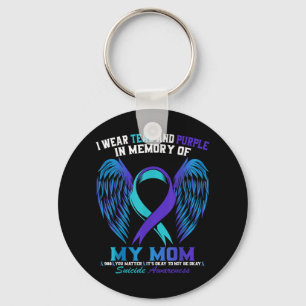 I Wear Teal And Purple For My Mom Suicide Awarenes Keychain