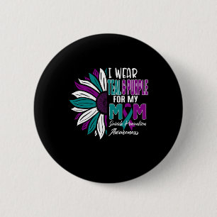 I Wear Teal And Purple For My Mom Suicide Preventi 2 Inch Round Button