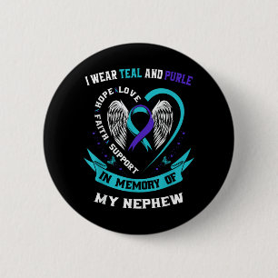 I Wear Teal And Purple For My Nephew Suicide Aware 2 Inch Round Button