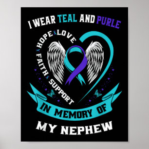 I Wear Teal And Purple For My Nephew Suicide Aware Poster
