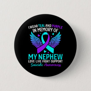 I Wear Teal And Purple For My Nephew Suicide Preve 2 Inch Round Button