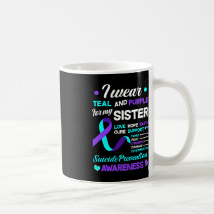 I Wear Teal and Purple For My Sister Suicide Preve Coffee Mug