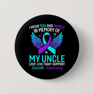 I Wear Teal And Purple For My Uncle Suicide Preven 2 Inch Round Button