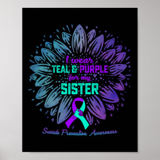 I Wear Teal And Purple For Sister Suicide Preventi Poster