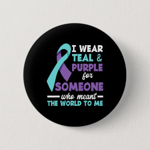 I Wear Teal And Purple For Someone I Love Suicide 2 Inch Round Button