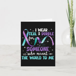 I Wear Teal And Purple For Someone I Love Suicide  Card