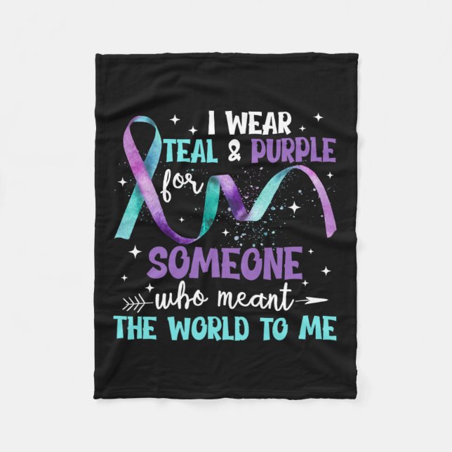 I Wear Teal And Purple For Someone I Love Suicide  Fleece Blanket (Front)