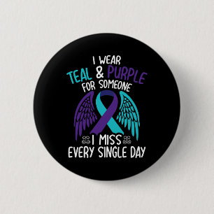 I Wear Teal And Purple For Someone I Miss Every Si 2 Inch Round Button