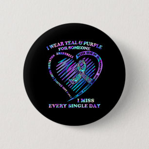 I Wear Teal And Purple For Someone I Miss Every Si 2 Inch Round Button