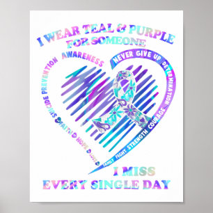 I Wear Teal And Purple For Someone I Miss Every Si Poster