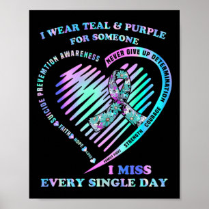 I Wear Teal And Purple For Someone I Miss Every Si Poster
