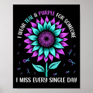 I Wear Teal And Purple For Someone I Miss Every Si Poster