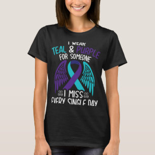 I Wear Teal And Purple For Someone I Miss Every Si T-Shirt