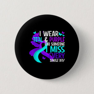 I Wear Teal And Purple For Someone I Miss Suicide  2 Inch Round Button