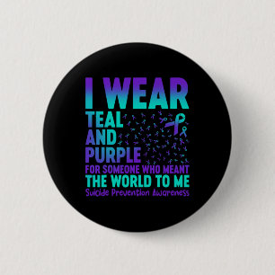 I Wear Teal And Purple For Someone Who Meant The W 2 Inch Round Button