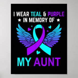 I Wear Teal And Purple In Memory Of My Aunt Suicid Poster