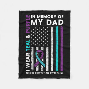 I Wear Teal And Purple In Memory Of My Dad Suicide Fleece Blanket