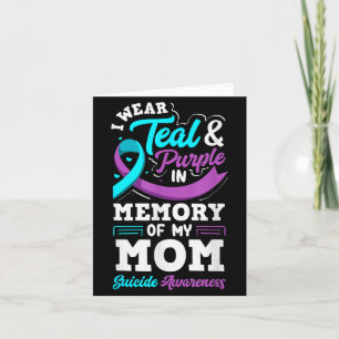 I Wear Teal And Purple In Memory Of My Mom Card