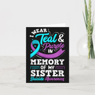 I Wear Teal And Purple In Memory Of My Sister Card