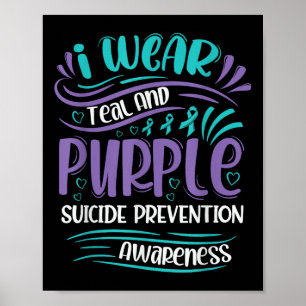 I Wear Teal And Purple Suicide Prevention Awarenes Poster
