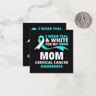 I Wear Teal And White My Mom Cervical Cancer  Card