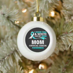 I Wear Teal And White My Mom Cervical Cancer Ceramic Ball Christmas Ornament