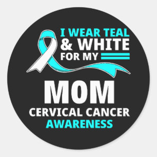 I Wear Teal And White My Mom Cervical Cancer  Classic Round Sticker