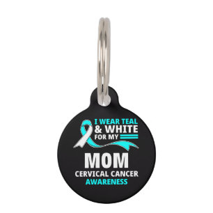I Wear Teal And White My Mom Cervical Cancer Pet Tag