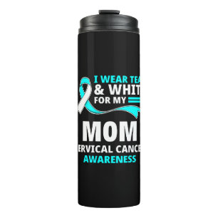 I Wear Teal And White My Mom Cervical Cancer  Thermal Tumbler