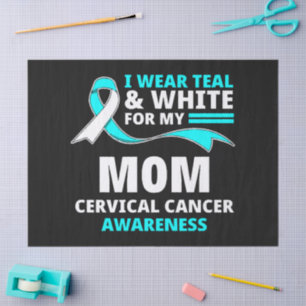 I Wear Teal And White My Mom Cervical Cancer Tissue Paper