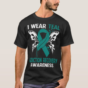 I Wear Teal For ADDICTION RECOVERY Awareness T-Shirt