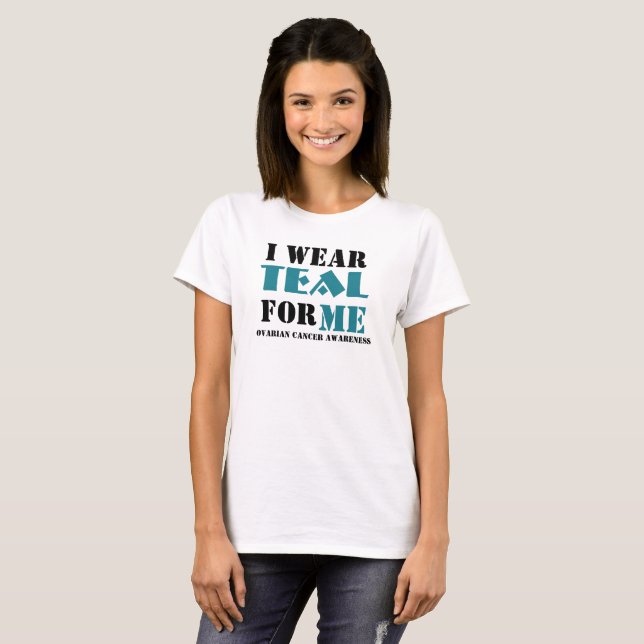 I Wear Teal (for me) T-Shirt (Front Full)