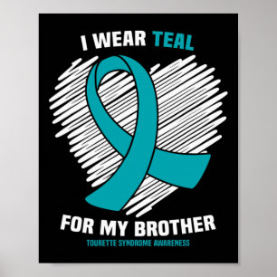 I Wear Teal For My Brother Tourette Syndrome Aware Poster