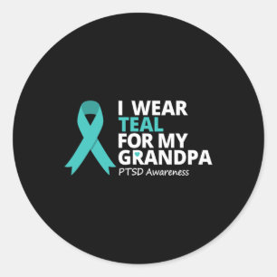 I Wear Teal For My Grandpa Ptsd Teal Ribbon Warrio Classic Round Sticker